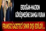 Macron Erdoğan'dan istemişti... Fransız gazeteciyle sınır dışı edildi