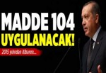 Madde 104 uygulanacak