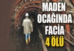 Maden ocağında facia iş kazası, 4 ölü 1 yaralı