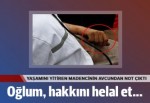 Madencinin avcundan şu not çıktı: Oğlum, hakkını helal et'