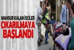 Madende mahsur kalan işçiler çıkarılmaya başlandı