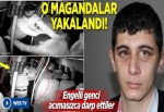 Magandalar engelli genci dakikalarca darp etti.