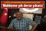 Mahkeme yık derse yıkarız