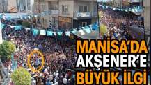 Manisa’da Akşener’e büyük ilgi