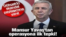 Mansur Yavaş'tan operasyona ilk tepki!