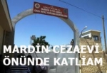 Mardin'de cezaevi önünde katliam:5 ölü