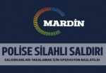 Mardin'de polise silahlı saldırı: 1 yaralı