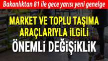 Market ve toplu taşıma araçlarıyla ilgili flaş karar! İçişleri Bakanlığı'ndan ek genelge...