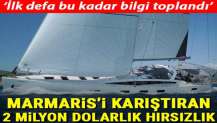 Marmaris'i karıştıran iki milyon dolarlık hırsızlık