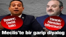 Meclis'te bir garip diyalog! Başarır: Derisi kalın, Varank: Ben sizinle hiç temas etmedim