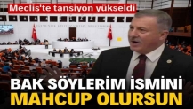 Meclis'te tansiyon yükseldi: Bak ismini söylerim, mahcup olursun