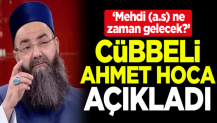 'Mehdi (a.s) ne zaman gelecek?' Cübbeli Ahmet Hoca açıkladı