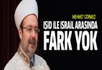 Mehmet Görmez: IŞİD ile İsrail arasında fark yok