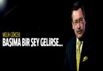 Melih Gökçek: Başıma bir şey gelirse...