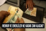 Memur ve emekliler ne kadar zam alacak?