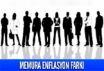 Memura enflasyon farkı verilecek