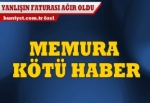 Memura kötü haber