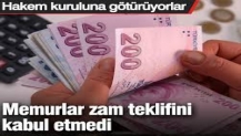 Memurlar zam teklifini kabul etmedi: Hakem kuruluna götürüyorlar