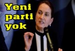 Meral Akşener'den yeni parti açıklaması