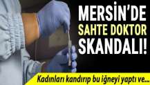 Mersin’de sahte kadın doğum doktoru skandalı!
