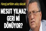 Mesut Yılmaz geri mi dönüyor?