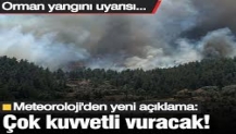 Meteoroloji’den yeni açıklama: Çok kuvvetli fırtına vuracak! Orman yangını uyarısı...