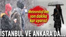 Meteoroloji uyardı! İstanbul ve Ankara’ya kar geliyor…