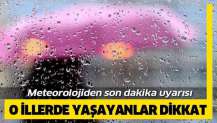 Meteoroloji'den 5 ile sağanak yağış uyarısı!