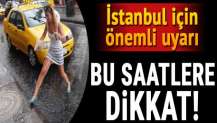 Meteoroloji'den İstanbul için son dakika uyarısı! Bu saatlere dikkat