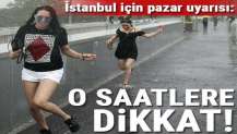 Meteoroloji'den İstanbullulara pazar uyarısı! O saatlere dikkat