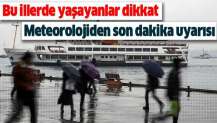 Meteorolojiden son dakika sağanak yağış uyarısı.