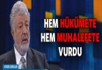 Metin Akpınar hem hükümete hem muhalefete vurdu