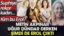 Metin Akpınar, Uğur Dündar derken şimdi de Erol çıktı. Kim bu Erol?