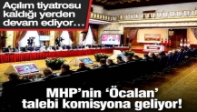 MHP’nin ‘Öcalan’ talebi komisyona geliyor! Açılım tiyatrosu kaldığı yerden devam ediyor…
