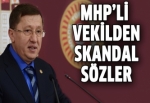 MHP'li vekilden skandal sözler