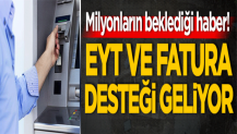 Milyonların beklediği haber! EYT ve fatura desteği geliyor