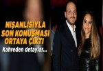 Mina'nın nişanlısıyla son konuşması ortaya çıktı!.