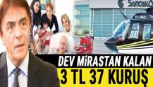 Miras şoku! 15 milyar TL beklenirken hesaplardan 3 TL 37 kuruş çıktı