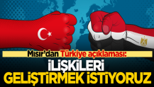 Mısır'dan kritik Türkiye açıklaması: İlişkileri geliştirmek istiyoruz