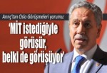 'MİT istediğiyle görüşür, belki de görüşüyor'