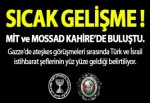 'MİT ve MOSSAD Kahire'de buluştu'