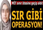 MİT'ten DEAŞ’lı teröristin eşine El Bab'ta operasyon...