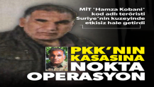 MİT'ten PKK'nın para kasasına nokta operasyon