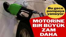 Motorine bir büyük zam daha