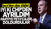 Muharrem İnce'den olay sözler: CHP'ye FETÖ'cüleri doldurdular