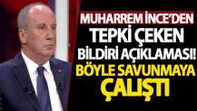 Muharrem İnce'den tepki çeken bildiri açıklaması! Böyle savunmaya çalıştı