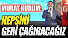 Murat Kurum: Hepsini geri çağıracağız