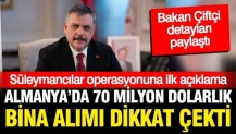 Mustafa Çiftçi'den Süleymancılar operasyonuna ilk açıklama: Almanya'da 70 milyon dolarlık bina