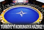 NATO : TÜRKİYE'Yİ KORUMAYA HAZIRIZ