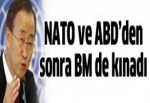 NATO ve ABD'den sonra BM de kınadı!